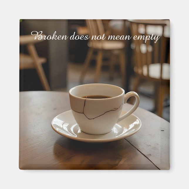 zerbrochene Tasse inspirierender Magnet (Vorne)