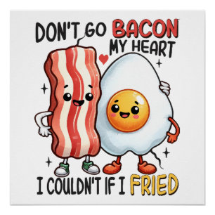 Zerlass mein Herz nicht wegen Bacon Poster