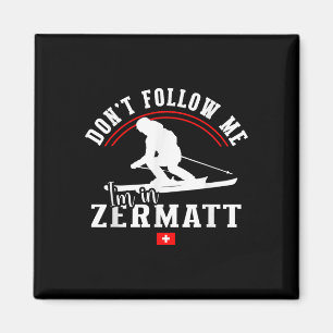 Zermatt Don't Folgen Sie mir Alpine Ski Alpin Magnet