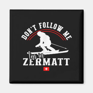 Zermatt Folge mir nicht Alpinski Schweizer Alpen S Magnet