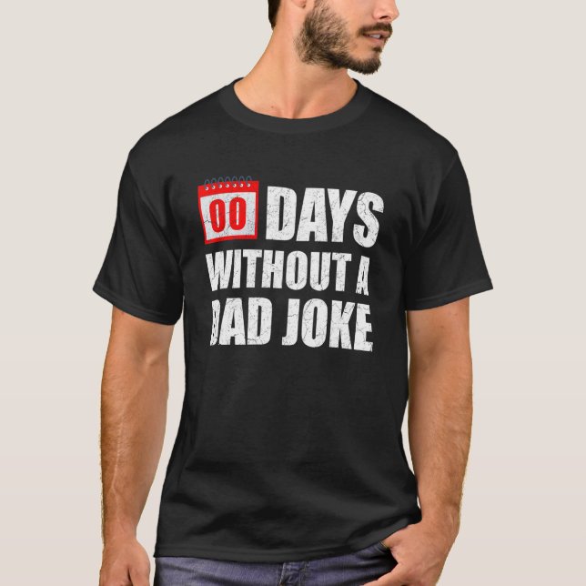 Zero 00 Days Without A Dad Joke Sarcastic Witty Sa T-Shirt (Vorderseite)