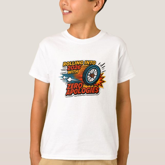 “Zero Apologies” Rolling Into 2026 Wheelchair T-Shirt (Vorderseite)