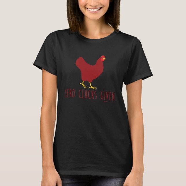 Zero Cluck Given Hühnereibetreiber T-Shirt (Vorderseite)