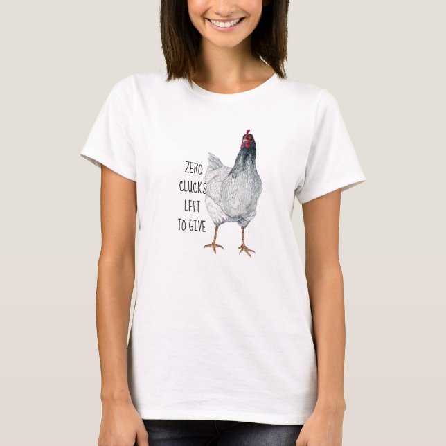 Zero Clucks Links, Graues Hühnchen zu geben T-Shirt (Vorderseite)