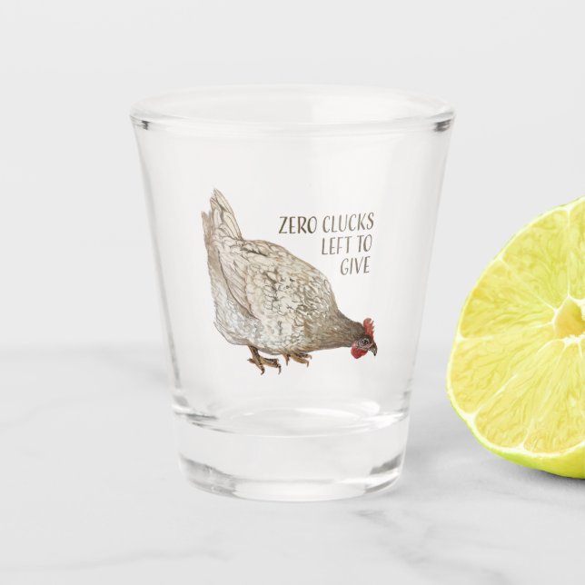 Zero Clucks  Text mit wenig braunem Huhn Schnapsglas (Vorderseite)