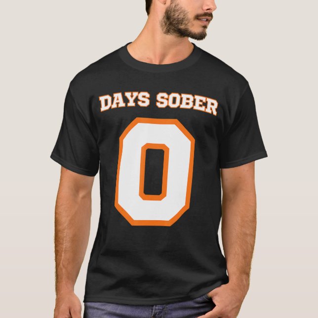 Zero Days Sober Funny Drink T-Shirt (Vorderseite)