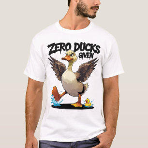 Zero Ducks gegeben Funny Grumpy Duck T-Shirt