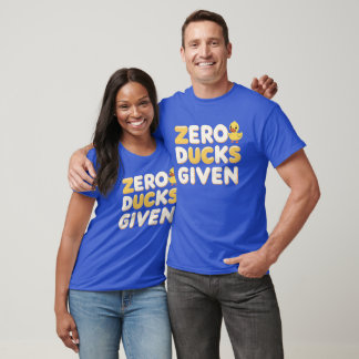 Zero Ducks gegeben - Funny Sarcastic Quote Shirt