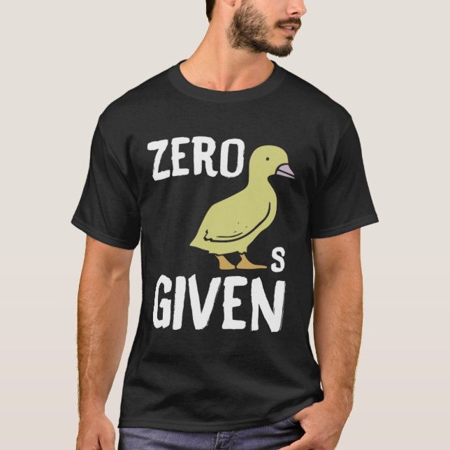 Zero Ducks Given  Duck T-Shirt (Vorderseite)