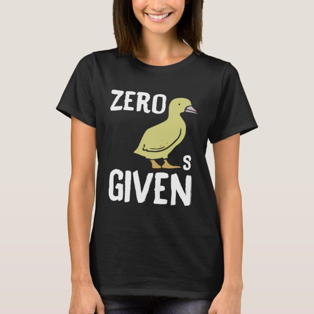 Zero Ducks Given  Duck T-Shirt (Vorderseite)