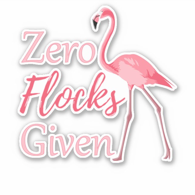 Zero Flocks gegeben Funny Flamingo Aufkleber (Vorderseite)
