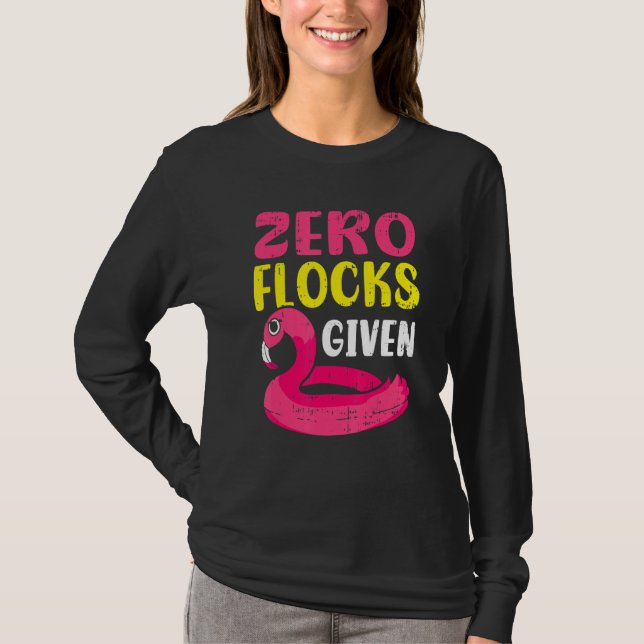Zero Flocks Given Pink Flamingo  Wading Bird T-Shirt (Vorderseite)