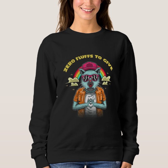 Zero Fluffs To Give Cat  Cat Mom Kitten Cat Dad  1 Sweatshirt (Vorderseite)