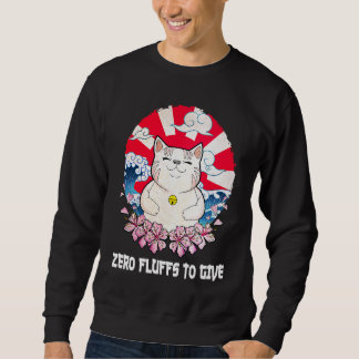Zero Fluffs to Give Cat Cat Mom Kitten Cat Dad Sweatshirt
