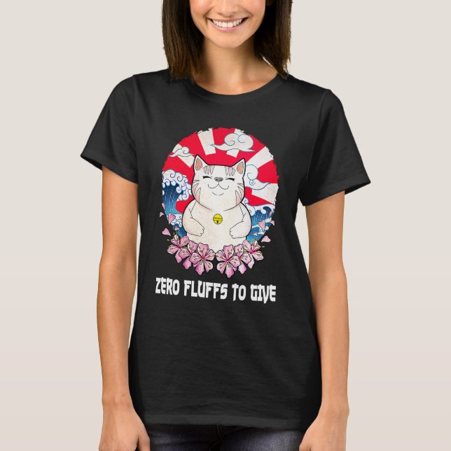 Zero Fluffs to Give Cat  Cat Mom Kitten Cat Dad T-Shirt (Vorderseite)