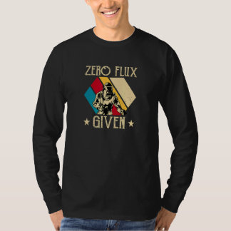 Zero Flux Given   Welding T-Shirt