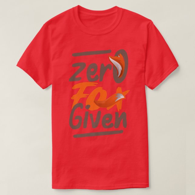 Zero Fo gegeben Funny Sarcasm Sprichwort Geschenk  T-Shirt (Design vorne)