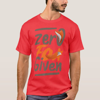 Zero Fo gegeben Funny Sarcasm Sprichwort Geschenk  T-Shirt