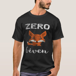 Zero Fox in sarkastischer Not T-Shirt