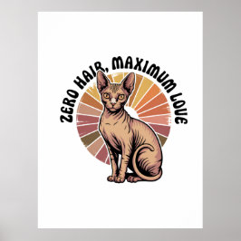 Zero Hair Maximum Love Sphynx Art Poster