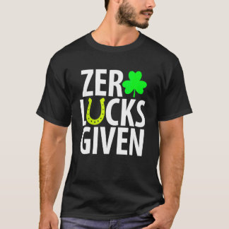 Zero Lucks gegeben Funny Kleeblatt St Patricks Day T-Shirt