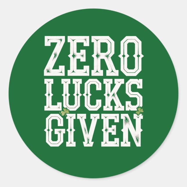 Zero Lucks gegeben Funny St Patrick's Day Irish Runder Aufkleber (Vorderseite)
