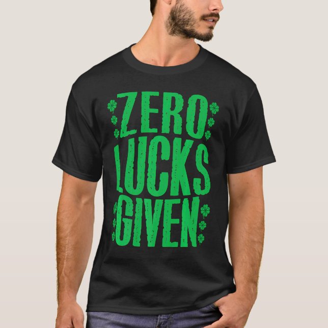 Zero Lucks gegeben irisches Kleeblatt Lucky St Pat T-Shirt (Vorderseite)