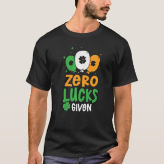 Zero Lucks gegeben Party St. Patrick's Day Spaß T-Shirt