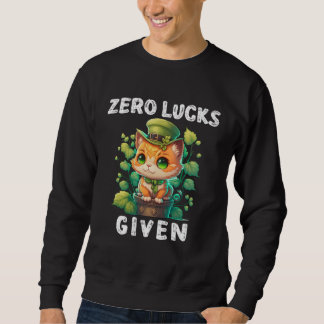 Zero Lucks Given  Cute Cat St Patricks Day Party W Sweatshirt