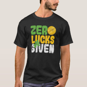 Zero Lucks Given Funny Saint Patrick's Day Shamroc T-Shirt