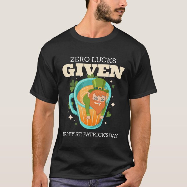 Zero Lucks Given Funny St Patrick's Day St Paddys  T-Shirt (Vorderseite)