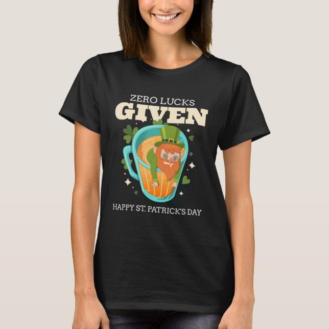 Zero Lucks Given Funny St Patrick's Day St Paddys  T-Shirt (Vorderseite)