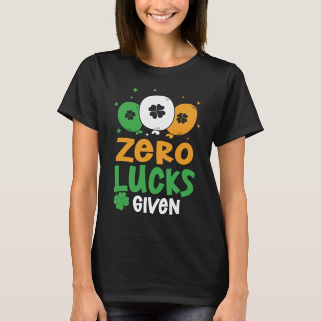 Zero Lucks Given Party St Patrick's Day Humor T-Shirt (Vorderseite)