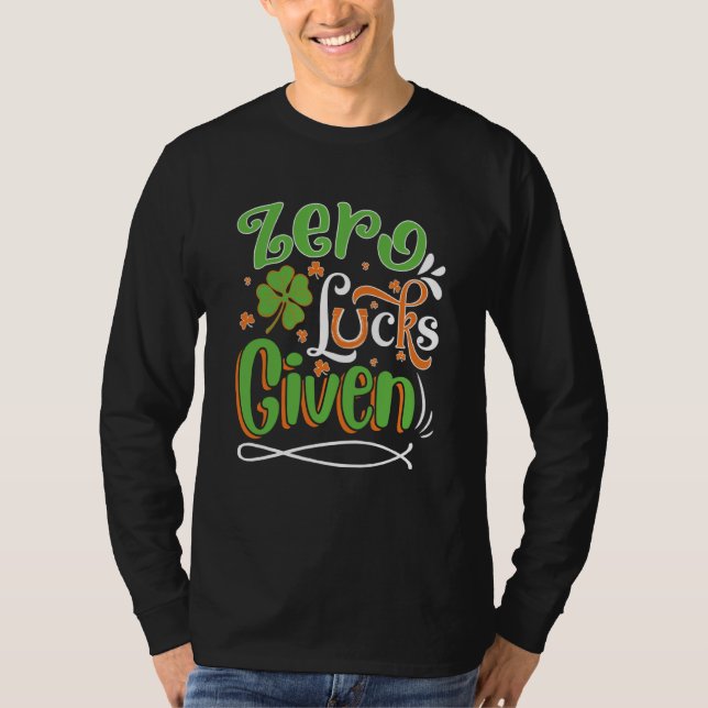 Zero Lucks Given St Patrick' Day T-Shirt (Vorderseite)