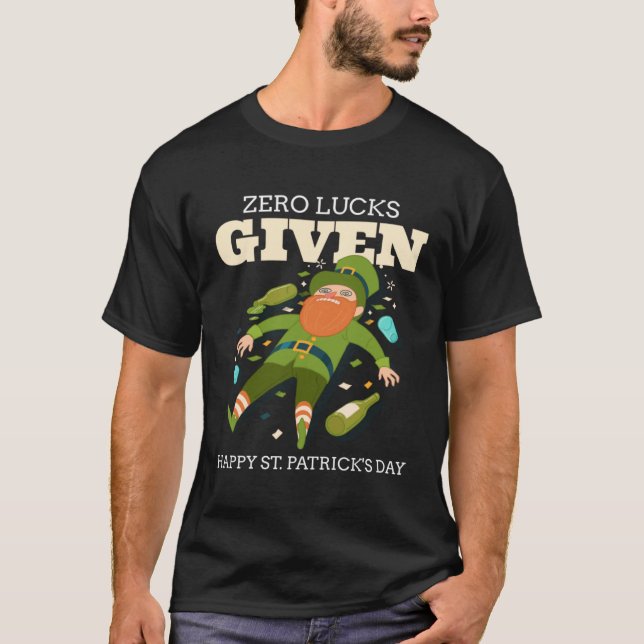 Zero Lucks Given  St Patrick s Day St Paddys Day   T-Shirt (Vorderseite)