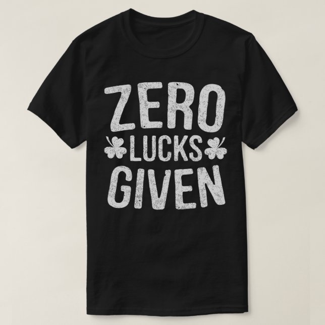 Zero Lucks verabreicht St Patricks Day Drink Gesch T-Shirt (Design vorne)