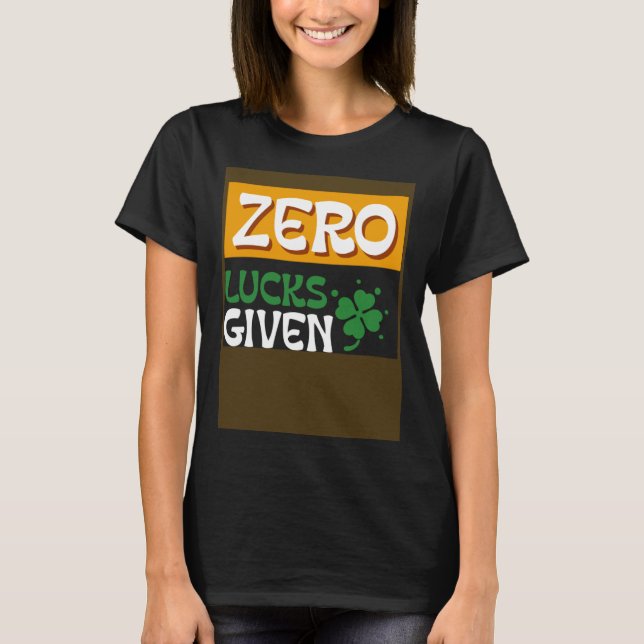 Zero Lucks verabreicht St Patrick's Day St Paddys  T-Shirt (Vorderseite)