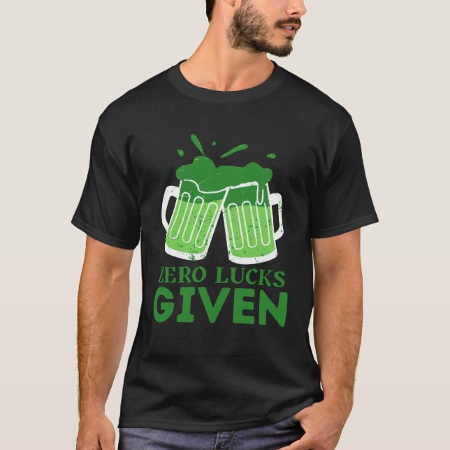 Zero Lucks verabreicht St Patrick's Day St Paddys  T-Shirt (Vorderseite)