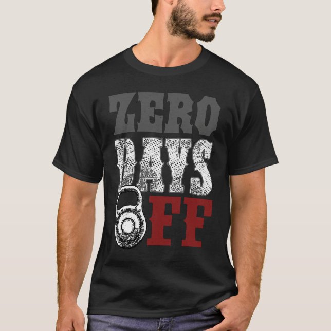 Zero No Days Off Exercise Fitness Gym Workout T-Shirt (Vorderseite)