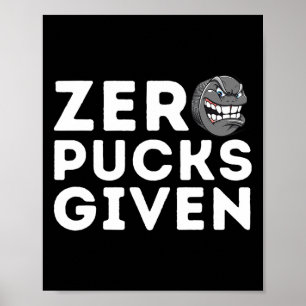 Zero Pucks Given - Lustiges Eis-Hockey-Spieler-Ges Poster