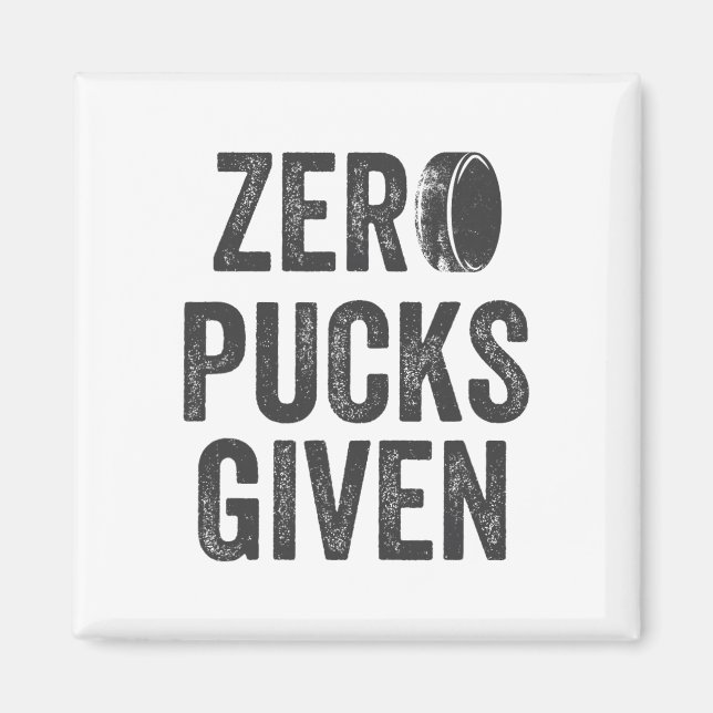 Zero Pucks Given Sarcastic Adult Hockey Men's Wome Magnet (Vorne)