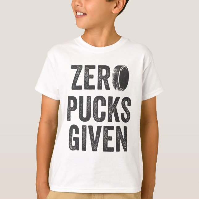 Zero Pucks Given Sarcastic Adult Hockey Men's Wome T-Shirt (Vorderseite)