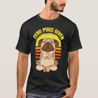 Zero Pugs Given Dog Making Yoga Vintage Namaste Pu T-Shirt