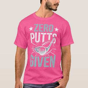 Zero Putts mit lustigem Golfspielen T-Shirt