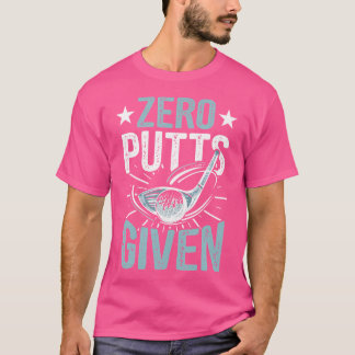 Zero Putts mit lustigem Golfspielen T-Shirt