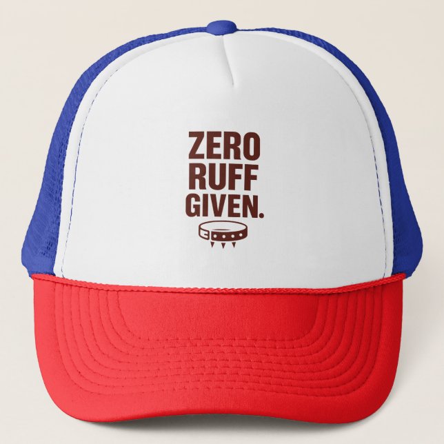 Zero Ruff Given Trucker Hat – Funny Dog Lover Cap Truckerkappe (Vorderseite)