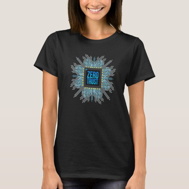 Zero Trust Cyber-Sicherheits-Hacking-Programmierer T-Shirt (Vorderseite)