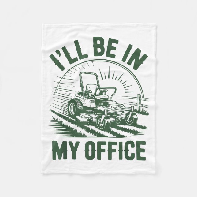 Zero-turn Lawn Mower Dad Funny I'll Be In Office M Fleecedecke (Vorderseite)