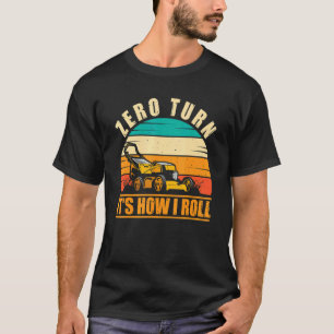 Zero Turn So Fahr Ich Landscaping Rasenmähen T-Shirt