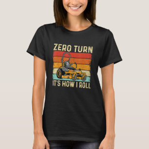 Zero Turn So rolle ich - Landschaftsgärtner La T-Shirt